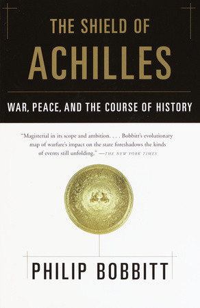 cover for The Shield of Achilles: War, Peace, and the Course of History by Philip Bobbitt