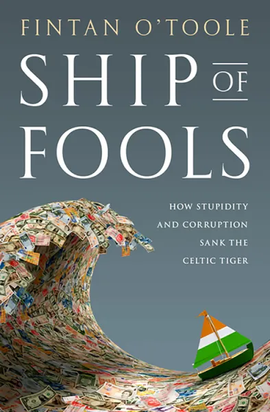 cover for Ship of Fools: How Stupidity and Corruption Sank the Celtic Tiger by Fintan O'Toole