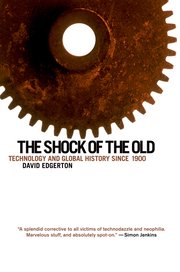 cover for The Shock of the Old: Technology and Global History since 1900 by David Edgerton