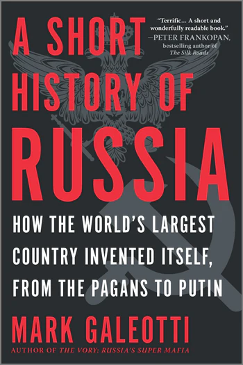 cover for A Short History of Russia: How the World's Largest Country Invented Itself, from the Pagans to Putin by Mark Galeotti