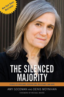 cover for The Silenced Majority: Stories of Uprisings, Occupations, and Hope by Amy Goodman and Denis Moynihan