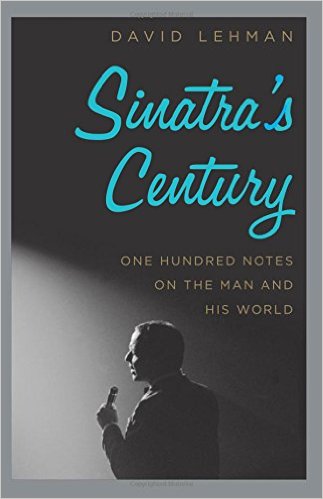 cover for Sinatra's Century: One Hundred Notes on the Man and His World by David Lehman