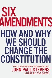 cover for Six Amendments by John Paul Stevens