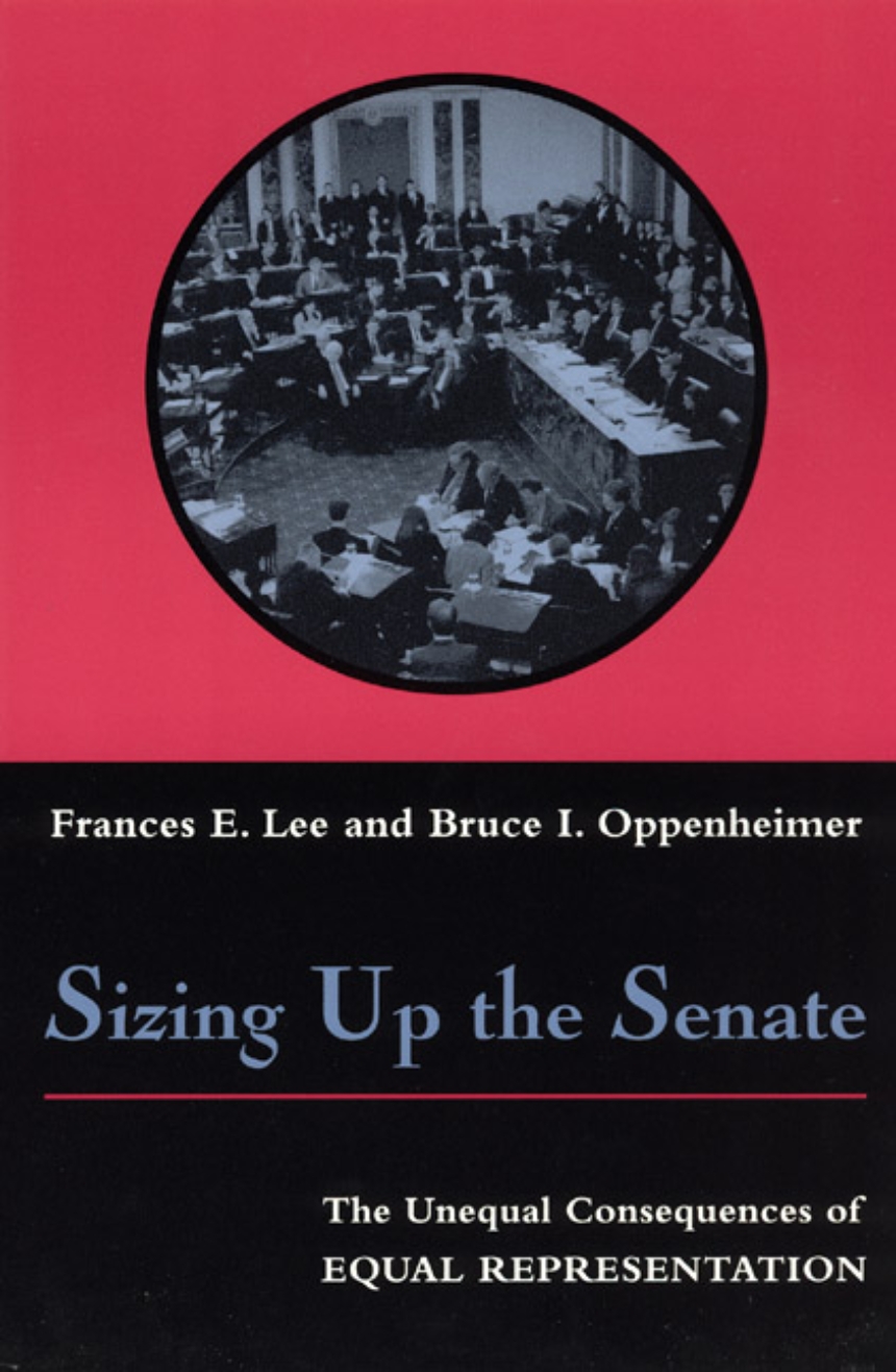 cover for Sizing Up the Senate: The Unequal Consequences of Equal Representation by Frances E. Lee and Bruce Oppenheimer