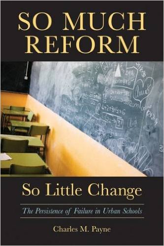 cover for So Much Reform, So Little Change: The Persistence of Failure in Urban Schools by Charles M. Payne