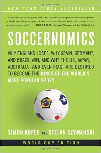 cover for Soccernomics: Why England Loses, Why Germany and Brazil Win, and Why the U.S., Japan, Australia, Turkey--and Even Iraq--Are Destined to Become the Kings of the World?s Most Popular Sport by Simon Kuper and Stefan Sztmanski