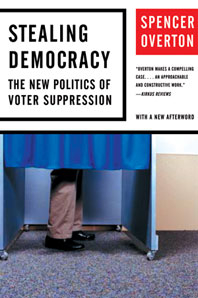 cover for Stealing Democracy: The New Politics of Voter Suppression by Spencer Overton
