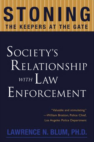 cover for Stoning the Keepers at the Gate: Society's Relationship with Law Enforcement by Lawrence Blum