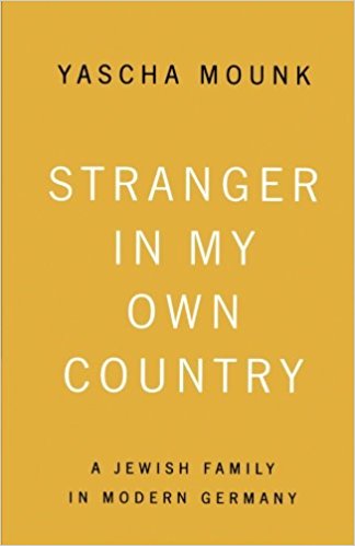 cover for Stranger in My Own Country – A Jewish Family in Modern Germany  by Yascha Mounk