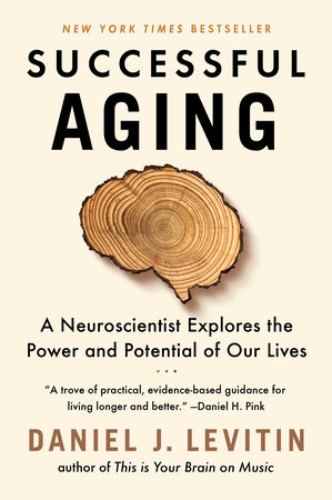 cover for Successful Aging: A Neuroscientist Explores the Power and Potential of Our Lives by Daniel J. Levitin