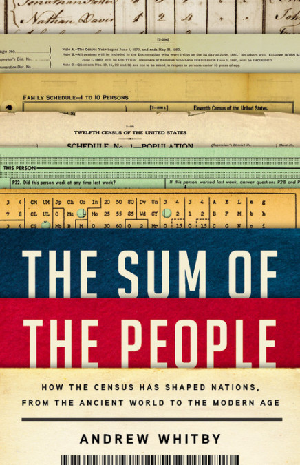 cover for The Sum of the People: How the Census Has Shaped Nations, from the Ancient World to the Modern Age by Andrew Whitby