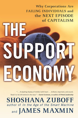 cover for The Support Economy: Why Corporations Are Failing Individuals and the Next Episode of Capitalism by Shoshana Zuboff and James Maxmin