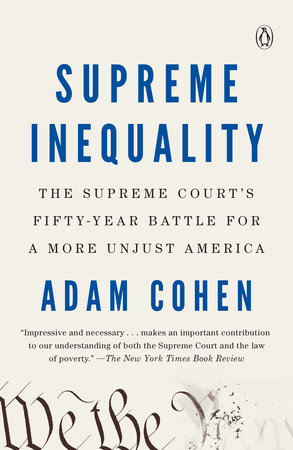 cover for Supreme Inequality: The Supreme Court's Fifty-Year Battle for a More Unjust America by Adam Cohen