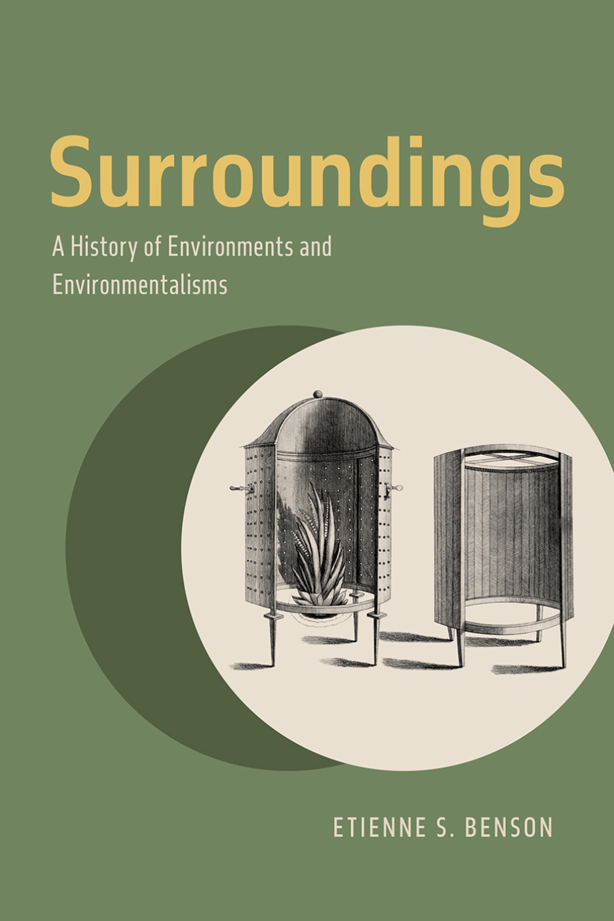 cover for Surroundings: A History of Environments and Environmentalisms by Etienne S. Benson