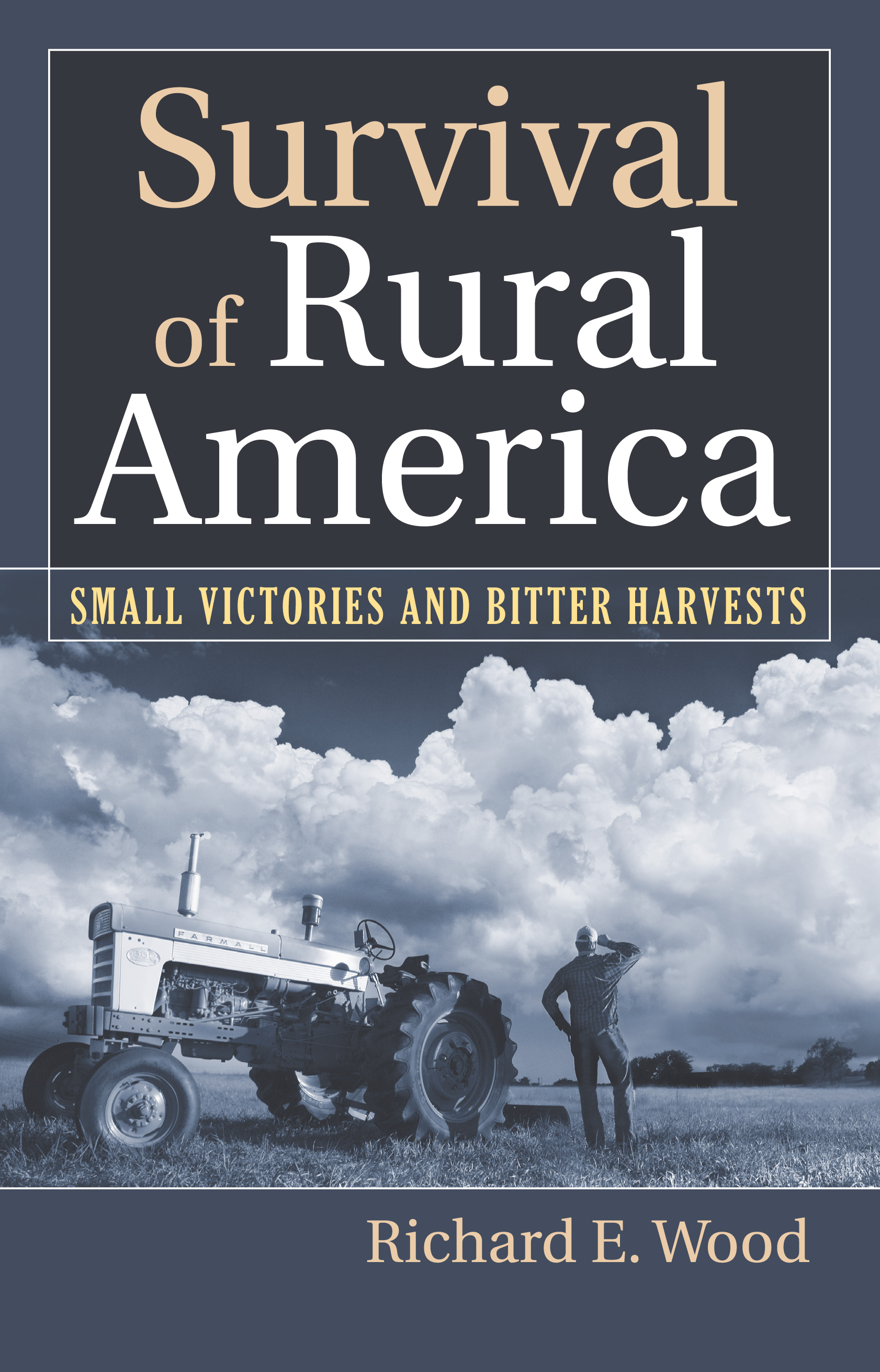 cover for Survival of Rural America: Small Victories and Bitter Harvests by Richard E. Wood