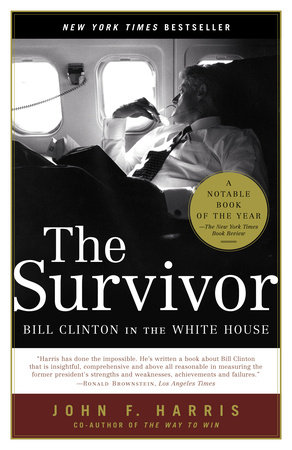 cover for The Survivor: Bill Clinton in the White House by John F. Harris