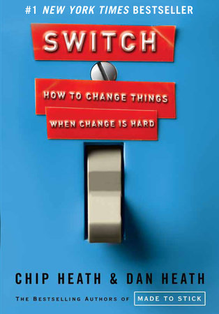 cover for Switch: How to Change Things When Change Is Hard by Chip Heath and Dan Heath