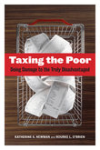 cover for Taxing the Poor: Doing Damage to the Truly Disadvantaged by Katherine Newman and Rourke O'Brien