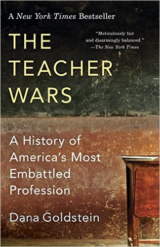 cover for The Teacher Wars: A History of America's Most Embattled Profession by Dana Goldstein