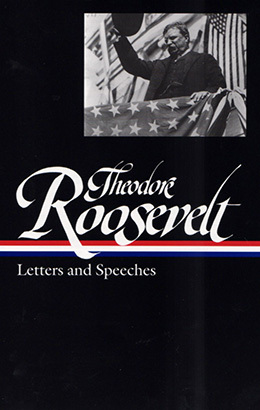 cover for Theodore Roosevelt: Letters and Speeches edited by Louis Auchinclose