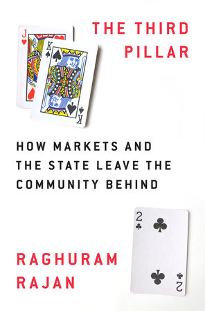 cover for The Third Pillar: How Markets and the State Leave the Community Behind by Raghuram Rajan