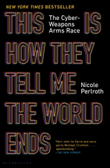cover for This Is How They Tell Me the World Ends: The Cyberweapons Arms Race by Nicole Perlroth