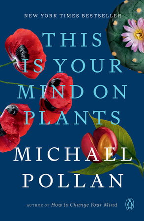 cover for This Is Your Mind on Plants by Michael Pollin