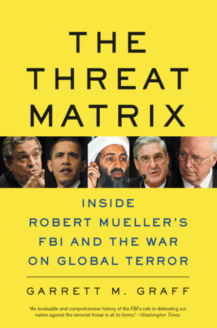 cover for The Threat Matrix: The FBI at War in the Age of Global Terror by Garrett M. Graff