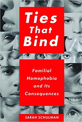 cover for Ties That Bind: Familial Homophobia and Its Consequences by Sarah Schulman