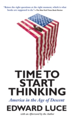 cover for Time to Start Thinking: America in the Age of Descent by Edward Luce