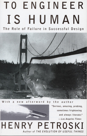 cover for To Engineer is Human: The Role of Failure in Successful Design by Henry Petroski