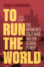 cover for To Run the World: The Kremlin's Cold War Bid for Global Power by Sergey Radchenko