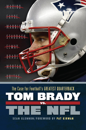 cover for Tom Brady vs. the NFL: The Case for Football's Greatest Quarterbac by Sean Glennon
