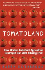 cover for Tomatoland: How Modern Industrial Agriculture Destroyed Our Most Alluring Fruit  by Barry Estabrook