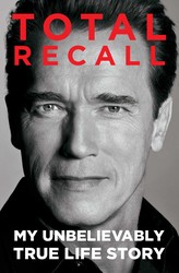 cover for Total Recall: My Unbelievably True Life Story by Arnold Schwarzenegger