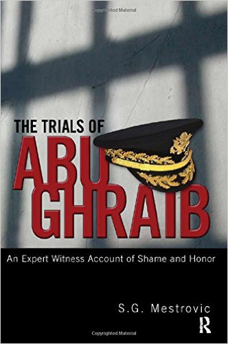 cover for The Trials of Abu Ghraib: An Expert Witness Account of Shame and Honor by Stjepan Mestrovic