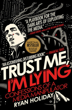 cover for Trust Me, I'm Lying: Confessions of a Media Manipulator by Ryan Holiday