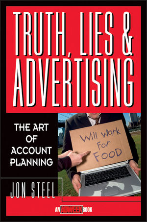 cover for Truth, Lies and Advertising: The Art of Account Planning by Jon Steel