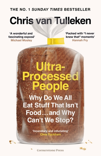 cover for Ultra-Processed People: Why Do We All Eat Stuff That Isn't Food … and Why Can't We Stop? by Chris van Tulleken