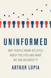 cover for Uninformed: Why People Seem to Know So Little about Politics and What We Can Do about It by Arthur Lupia