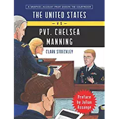 cover for The United States vs. Private Chelsea Manning: A graphic Account from Inside the Courtroom by Clark Stoeckley