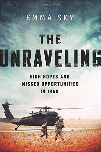 cover for The Unraveling: High Hopes and Missed Opportunities in Iraq by Emma Sky