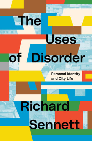 cover for Uses of Disorder: Personal Identity and City Life by Richard Sennett
