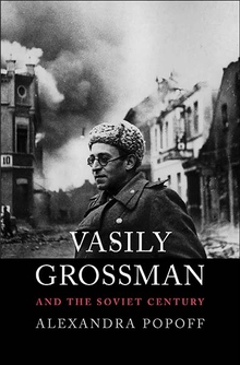 cover for Vasily Grossman and the Soviet Century by Alexandra Popoff