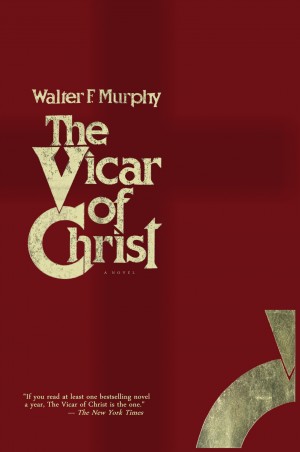 cover for The Vicar of Christ by Walter F. Murphy and Samuel Alito