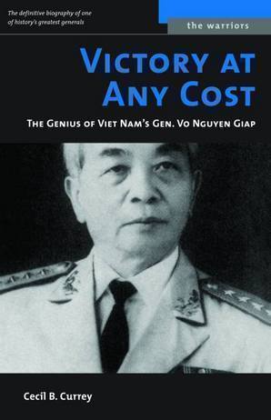 cover for Victory at Any Cost: The Genius of Viet Nam's Gen. Vo Nguyen Giap by Cecil B. Currey