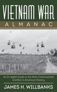 cover for Vietnam War Almanac: An In-Depth Guide to the Most Controversial Conflict in American History by James H. Willbanks