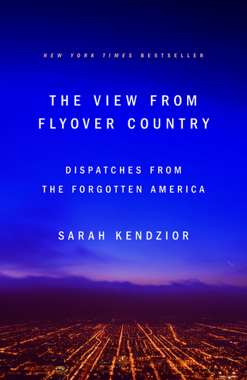 cover for The View from Flyover Country: Dispatches from the Forgotten America by Sarah Kendzior