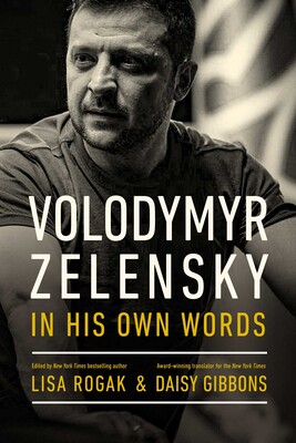 cover for Volodsymyr Zelensky in His Own Words edit3ed by  Lisa Rogak and Daisy Gibbons??