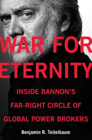 cover for War for Eternity: Inside Bannon's Far-Right Circle of Global Power Brokers by Benjamin Teitelbaum